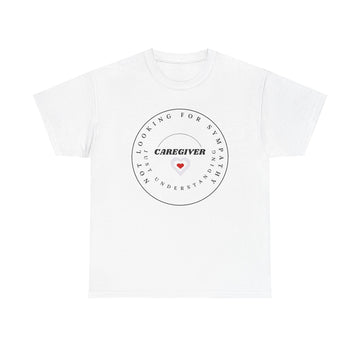 Caregiver! Not Looking For Sympathy, Just Understanding Unisex Tee