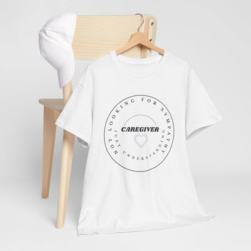 Caregiver! Not Looking For Sympathy, Just Understanding Unisex Tee