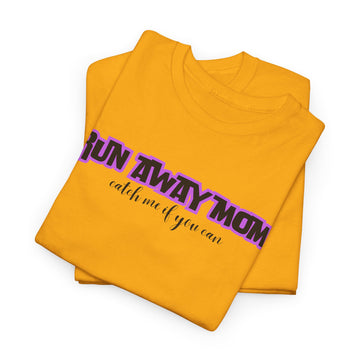RUN AWAY MOM catch me if you can